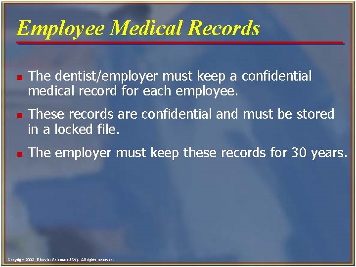 Employee Medical Records n n n The dentist/employer must keep a confidential medical record