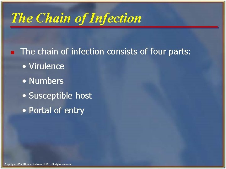 The Chain of Infection n The chain of infection consists of four parts: •