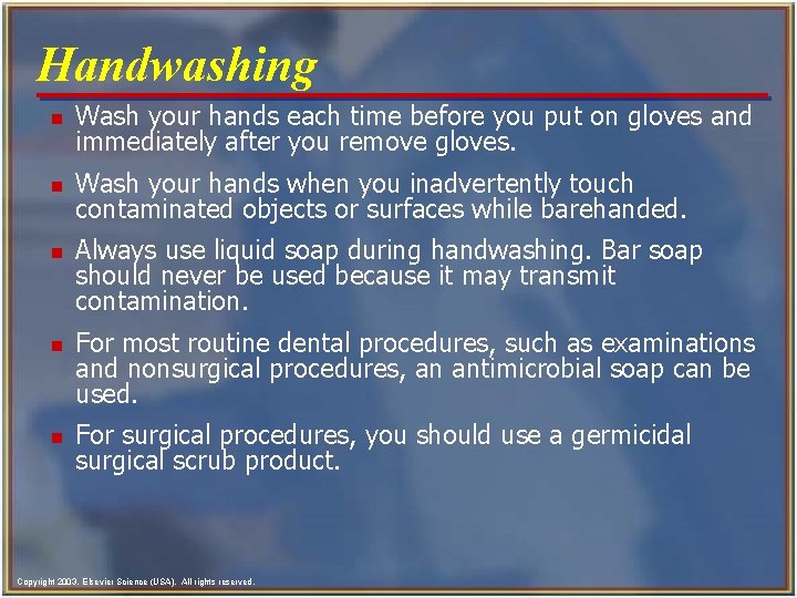 Handwashing n Wash your hands each time before you put on gloves and immediately