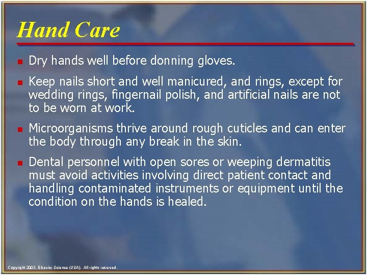 Hand Care n n Dry hands well before donning gloves. Keep nails short and