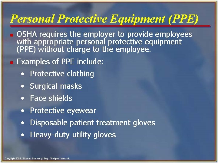 Personal Protective Equipment (PPE) n n OSHA requires the employer to provide employees with