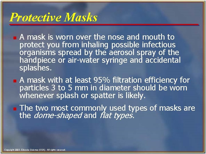 Protective Masks n n n A mask is worn over the nose and mouth