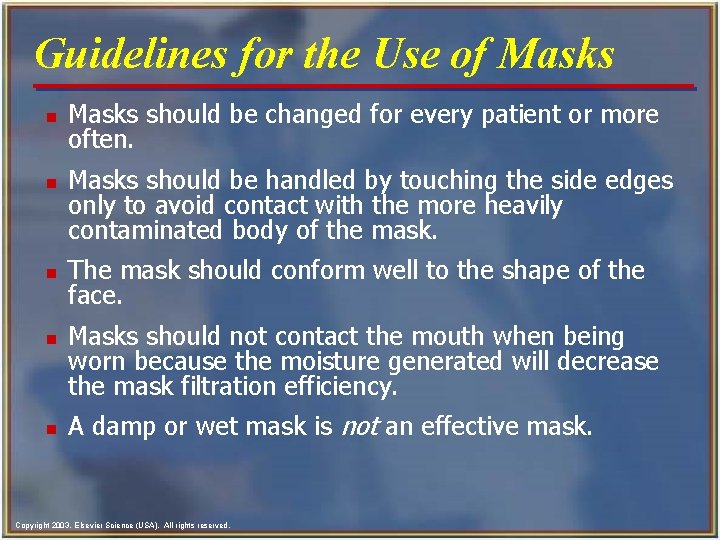 Guidelines for the Use of Masks n n n Masks should be changed for