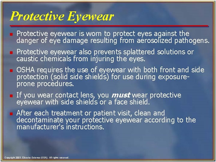 Protective Eyewear n Protective eyewear is worn to protect eyes against the danger of
