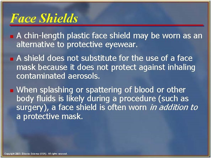 Face Shields n n n A chin-length plastic face shield may be worn as