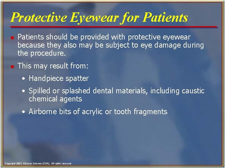 Protective Eyewear for Patients n n Patients should be provided with protective eyewear because