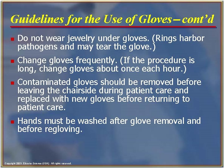 Guidelines for the Use of Gloves- cont’d n Do not wear jewelry under gloves.