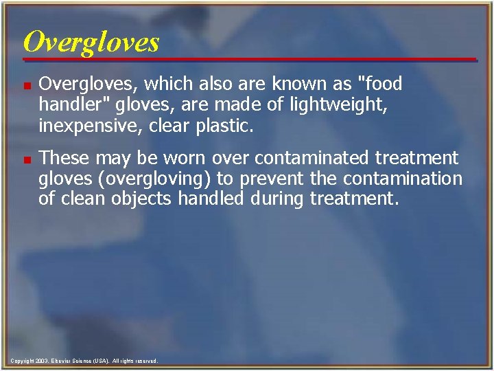 Overgloves n n Overgloves, which also are known as "food handler" gloves, are made