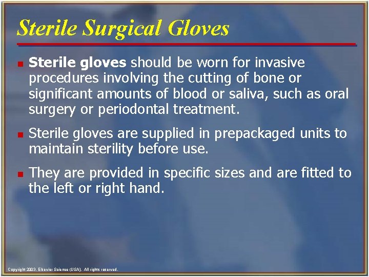 Sterile Surgical Gloves n n n Sterile gloves should be worn for invasive procedures