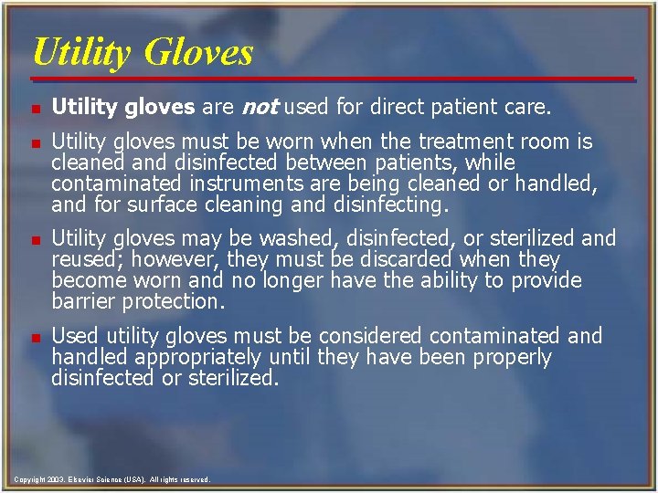 Utility Gloves n n Utility gloves are not used for direct patient care. Utility