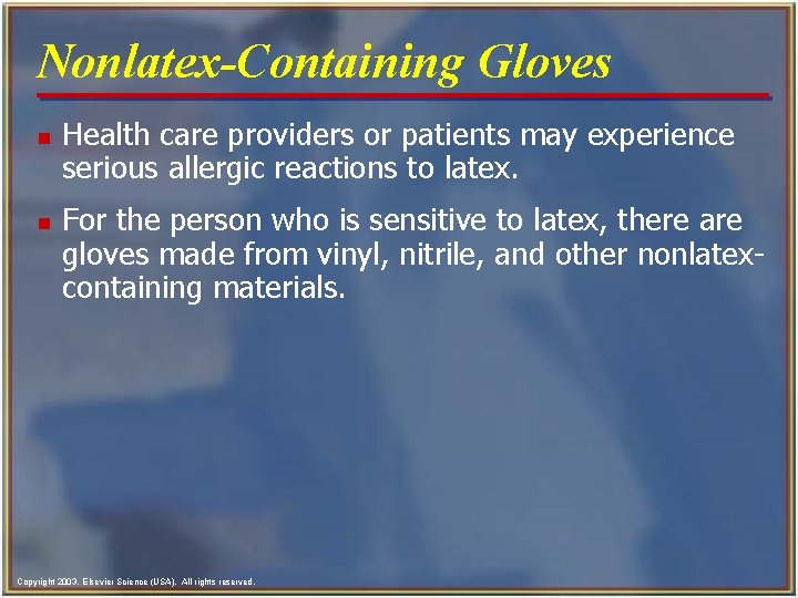 Nonlatex-Containing Gloves n n Health care providers or patients may experience serious allergic reactions