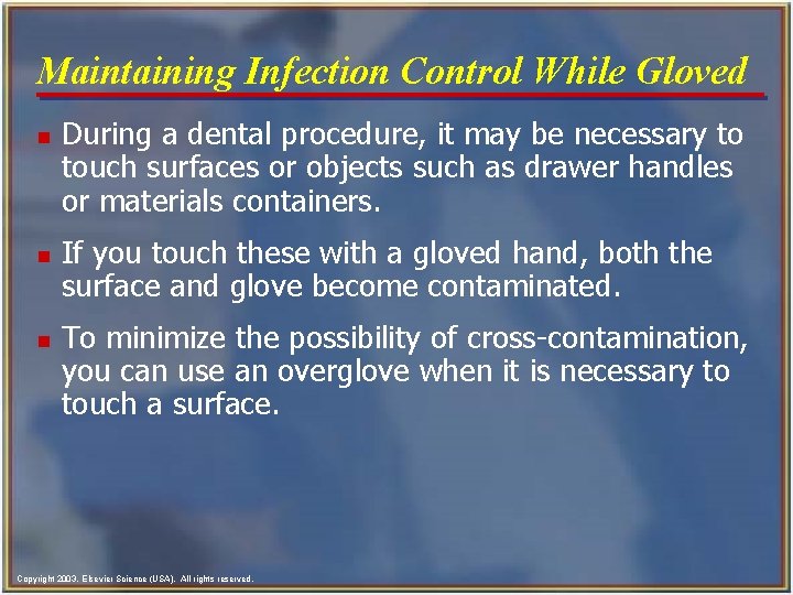 Maintaining Infection Control While Gloved n n n During a dental procedure, it may