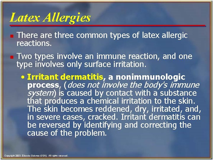 Latex Allergies n There are three common types of latex allergic reactions. n Two