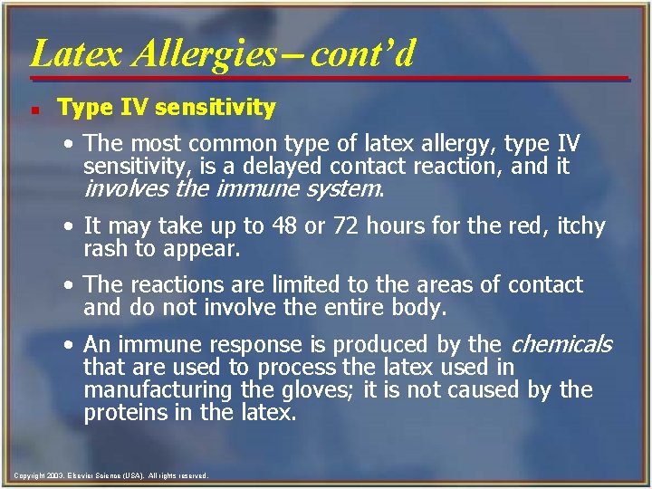 Latex Allergies- cont’d n Type IV sensitivity • The most common type of latex