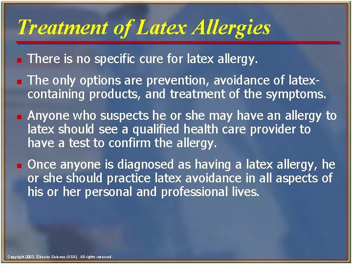 Treatment of Latex Allergies n n There is no specific cure for latex allergy.