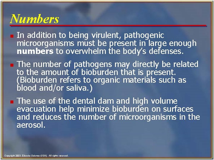 Numbers n n n In addition to being virulent, pathogenic microorganisms must be present