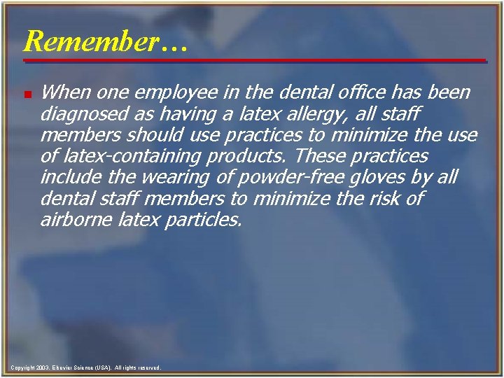 Remember… n When one employee in the dental office has been diagnosed as having