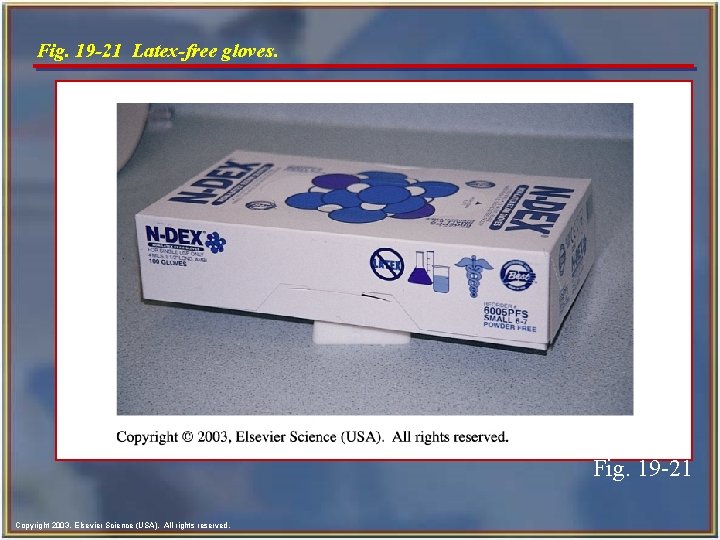 Fig. 19 -21 Latex-free gloves. Fig. 19 -21 Copyright 2003, Elsevier Science (USA). All