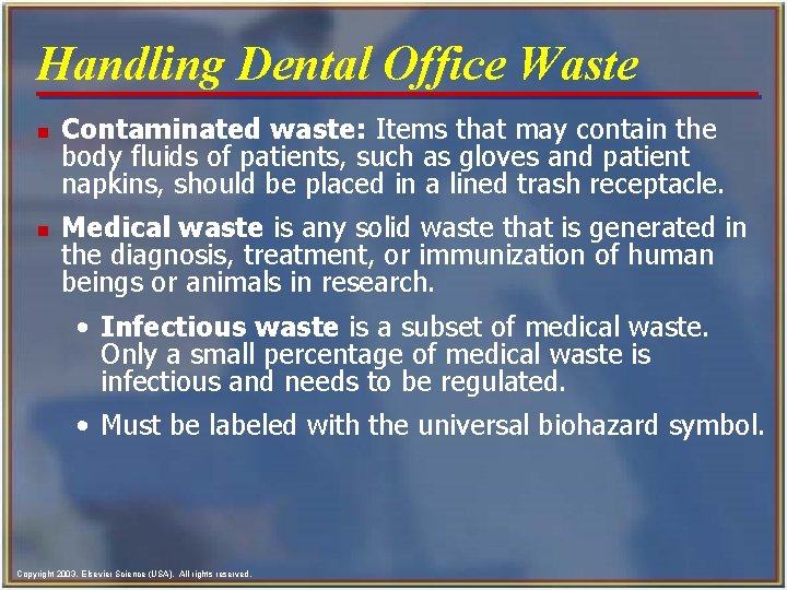 Handling Dental Office Waste n n Contaminated waste: Items that may contain the body