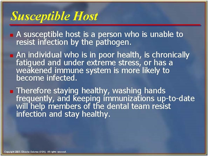Susceptible Host n n n A susceptible host is a person who is unable