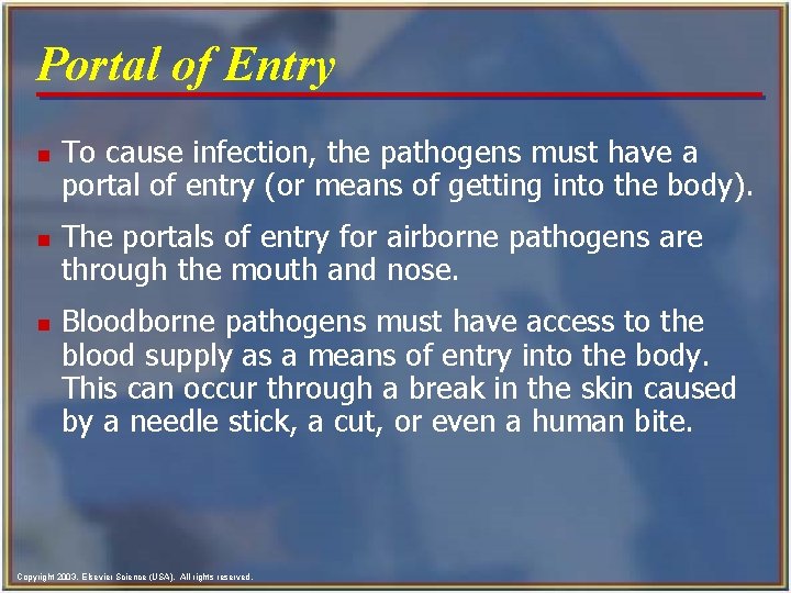 Portal of Entry n n n To cause infection, the pathogens must have a