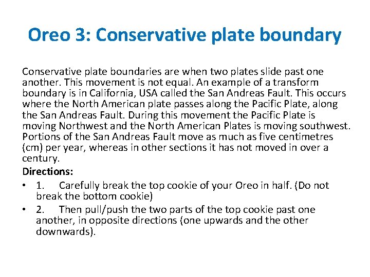 Oreo 3: Conservative plate boundary Conservative plate boundaries are when two plates slide past