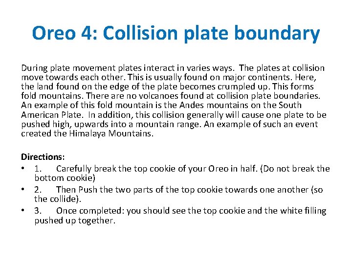 Oreo 4: Collision plate boundary During plate movement plates interact in varies ways. The