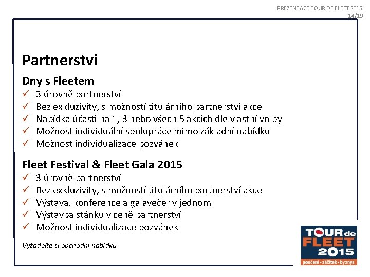 PREZENTACE TOUR DE FLEET 2015 14/19 Partnerství Dny s Fleetem ü ü ü 3