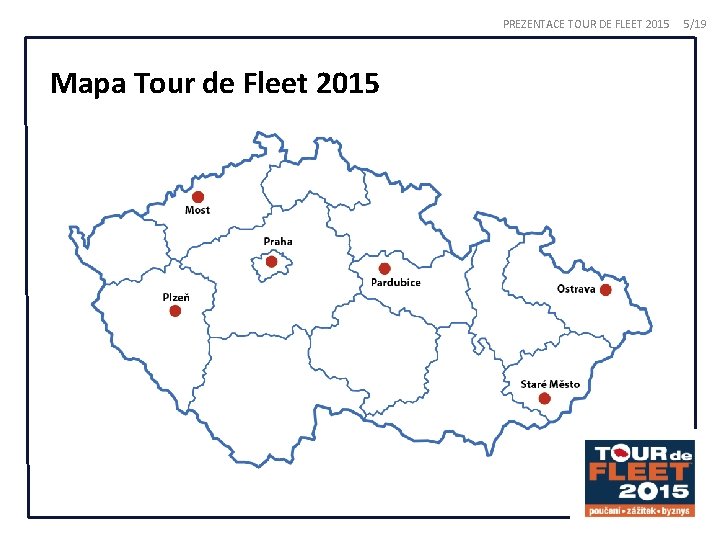 PREZENTACE TOUR DE FLEET 2015 Mapa Tour de Fleet 2015 5/19 