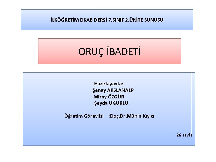 İLKÖĞRETİM DKAB DERSİ 7. SINIF 2. ÜNİTE SUNUSU ORUÇ İBADETİ Hazırlayanlar Şenay ARSLANALP Miray