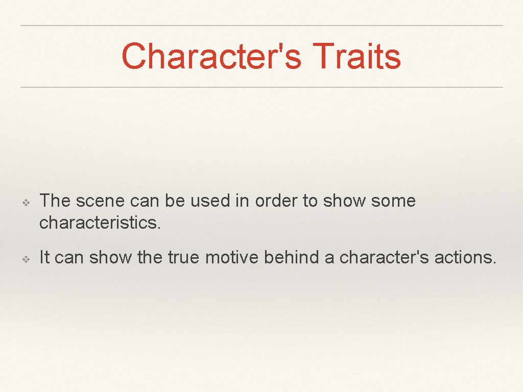 Character's Traits ❖ ❖ The scene can be used in order to show some