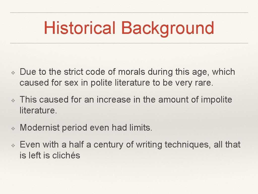Historical Background ❖ ❖ Due to the strict code of morals during this age,