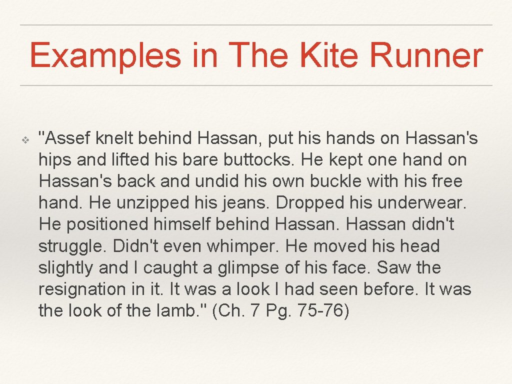 Examples in The Kite Runner ❖ "Assef knelt behind Hassan, put his hands on