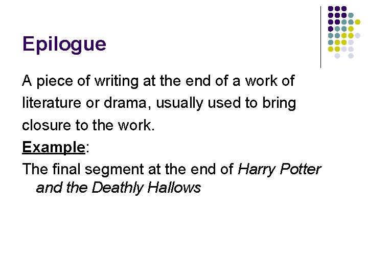 Epilogue A piece of writing at the end of a work of literature or Epilogue A piece of writing at the end of a work of literature or
