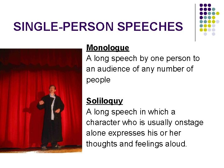 SINGLE-PERSON SPEECHES Monologue A long speech by one person to an audience of any SINGLE-PERSON SPEECHES Monologue A long speech by one person to an audience of any