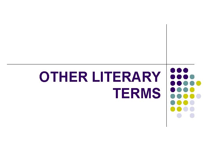 OTHER LITERARY TERMS OTHER LITERARY TERMS