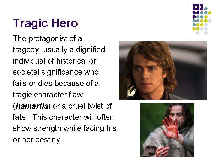 Tragic Hero The protagonist of a tragedy; usually a dignified individual of historical or Tragic Hero The protagonist of a tragedy; usually a dignified individual of historical or