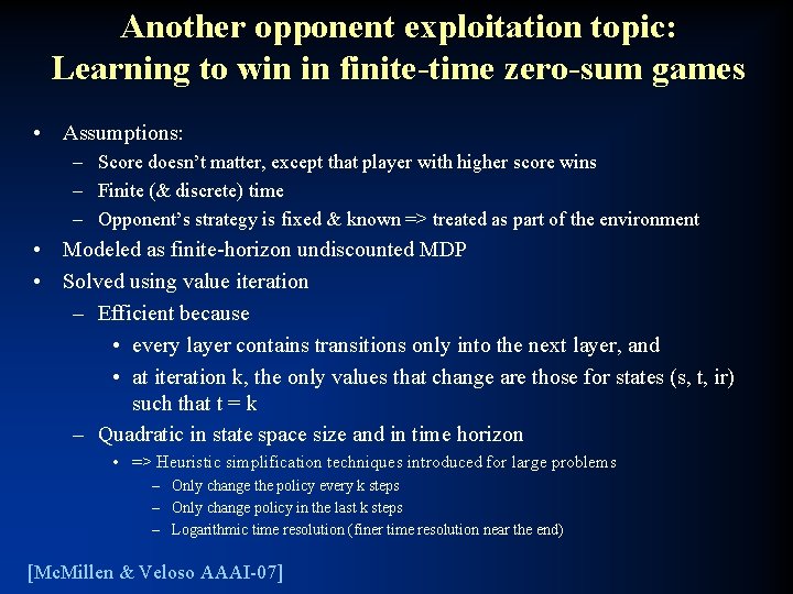 Another opponent exploitation topic: Learning to win in finite-time zero-sum games • Assumptions: –