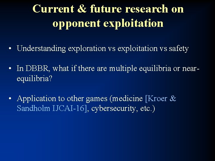 Current & future research on opponent exploitation • Understanding exploration vs exploitation vs safety