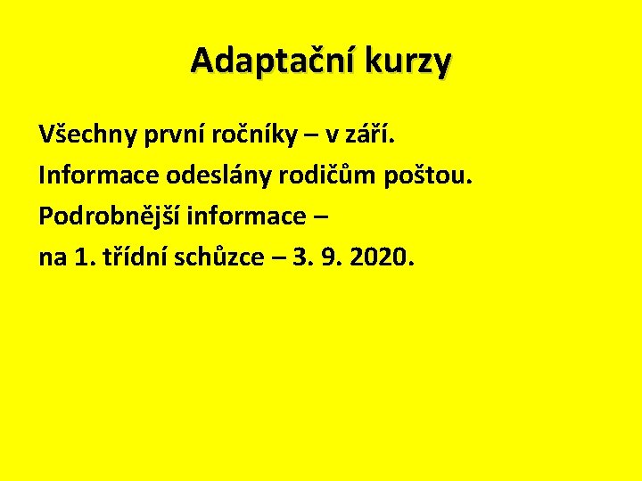 Adaptační kurzy Všechny první ročníky – v září. Informace odeslány rodičům poštou. Podrobnější informace