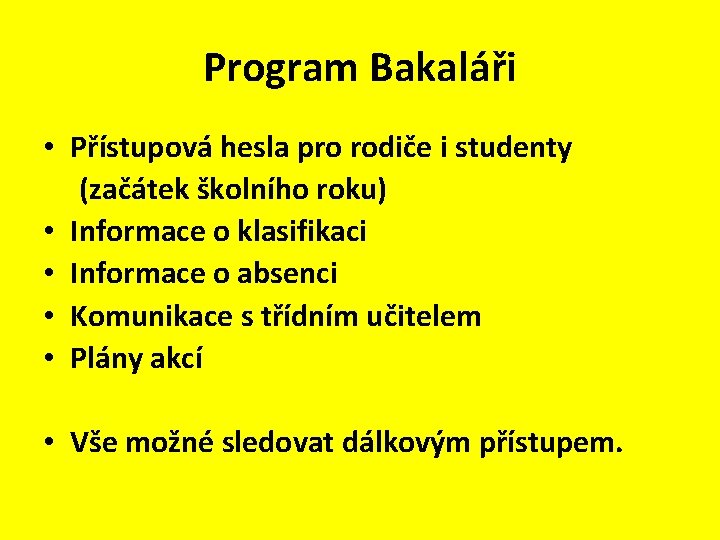 Program Bakaláři • Přístupová hesla pro rodiče i studenty (začátek školního roku) • Informace
