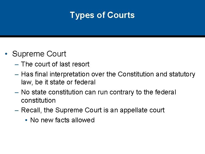 Types of Courts • Supreme Court – The court of last resort – Has