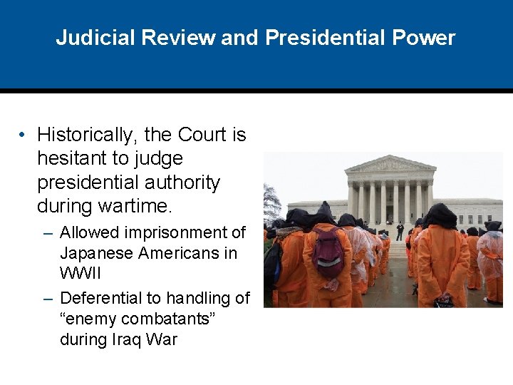 Judicial Review and Presidential Power • Historically, the Court is hesitant to judge presidential