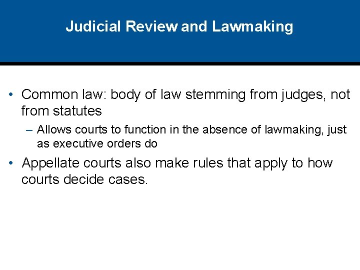 Judicial Review and Lawmaking • Common law: body of law stemming from judges, not