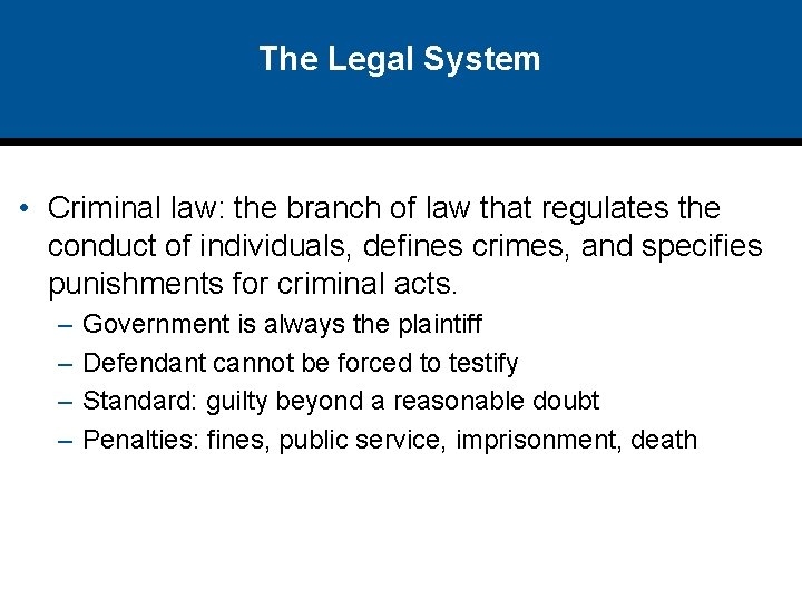 The Legal System • Criminal law: the branch of law that regulates the conduct