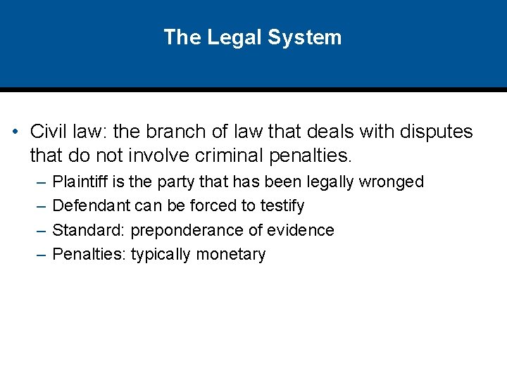 The Legal System • Civil law: the branch of law that deals with disputes
