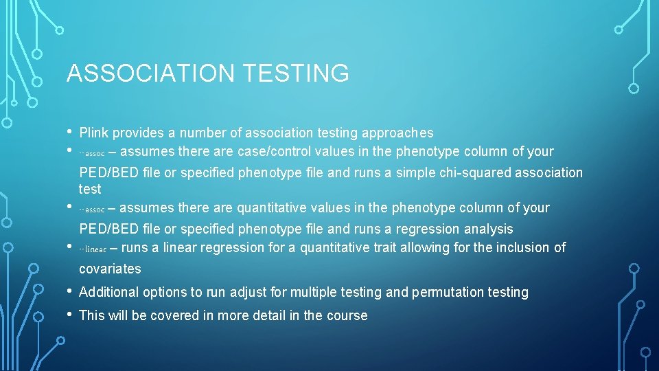 ASSOCIATION TESTING • • Plink provides a number of association testing approaches --assoc –