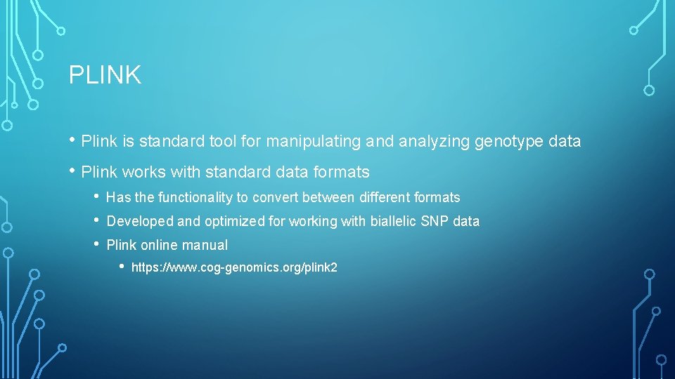 PLINK • Plink is standard tool for manipulating and analyzing genotype data • Plink