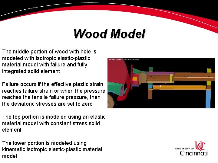 Wood Model The middle portion of wood with hole is modeled with isotropic elastic-plastic