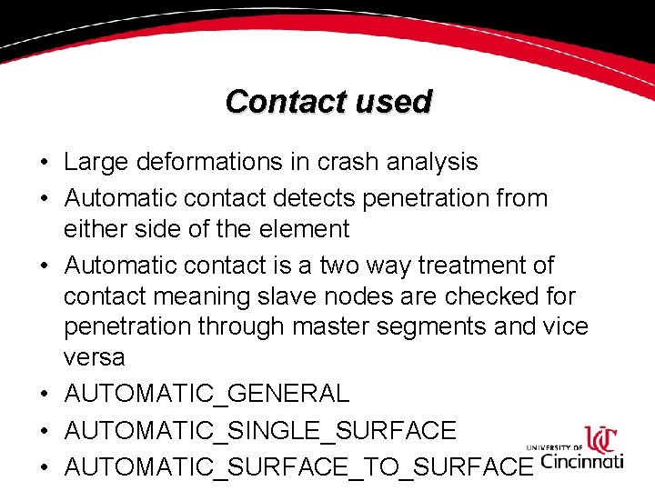 Contact used • Large deformations in crash analysis • Automatic contact detects penetration from